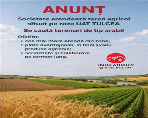 Cea mai mare arenda din Tulcea pentru teren arabil!